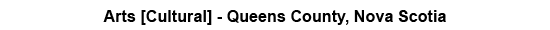 Banner Arts [Cultural] - Queens County, Nova Scotia