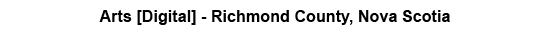 Banner Arts [Digital] - Richmond County, Nova Scotia
